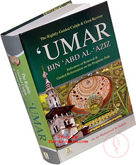 Umar Bin Abd Al-Aziz (The Rightly Guided Caliph &amp; Great Reviver)