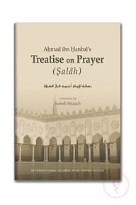 Ahmad ibn Hanbal's Treatise on Prayer (Salâh)