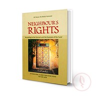 Neighbour's Rights According to the Sunnah and the Example of the Salaf