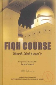 Fiqh Course Tahaarah, Salaah &amp; Janaa'iz