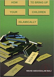 How to Bring Up Your Children Islamically