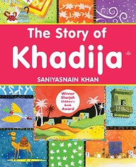 The Story of Khadija: Islamic Children's Books on the Quran, the Hadith and the Prophet Muhammad