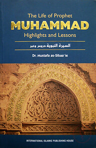 The Life of Prophet Muhammad: Highlights and Lessons (Paper Back cover)