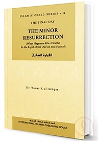 Islamic Creed Series Vol. 5: The Minor Resurrection