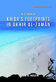 In Search of Khidrs Footprints in Akhir Al-Zaman