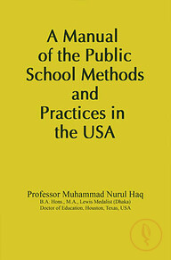 A Manual of the Public School Methods and Practices in the USA