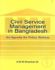 Civil Service Management in Bangladesh An Agenda for Policy Reform