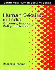 Human Security in India Discourse, Practices and Policy implications
