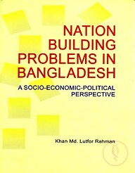 Nation Building Problems in Bangladesh A Socio-Economic-Political Perspective