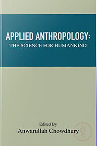 Applied Anthropology : The Science For Humankind
