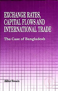 Exchange Rates, Capital Flows and International Trade: The Case of Bangdesh