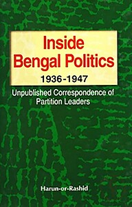 Inside Bengal Politics: 1936-1947: Unpublished Correspondence of Partition Leaders