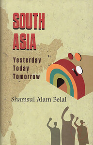 South Asia Yesterday Today Tomorrow