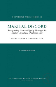 Marital Discord :  Recapturing Human Dignity through the Higher Objectives of Islamic Law