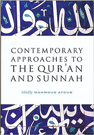 Contemporary Approaches to The Quran and the Sunnah