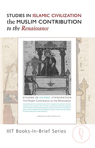 Studies in Islamic Civilization:  The Muslim Contribution to the Renaissance