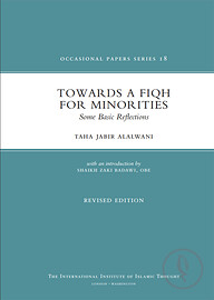 Toward a Fiqh for Minorities : Some Basic Reflections