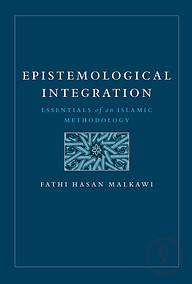 Epistemological Integration :  Essentials of an Islamic Methodology
