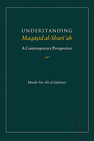 Understanding Maqasid al-Shariah : A Contemporary Perspective