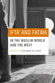 Ifta and Fatwa in the Muslim World and The West