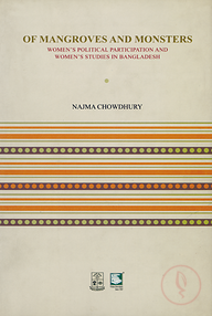 Of Mangroves and Monsters : Women's Political Participation and Women's Studies in Bangladesh