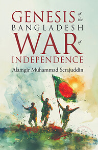Genesis of the Bangladesh: War of Independence
