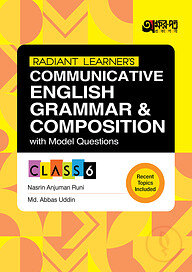 Akkharpatra Radiant Learner's Communicative English Grammar &amp; Composition With Model Questions - Class 6