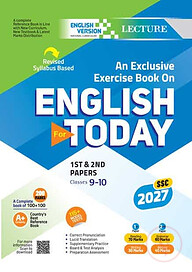 Lecture An Exercise Book on English For Today 1st &amp; 2nd Papers Classes 9-10 : SSC 2027 (English Version)