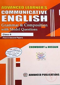 Advanced Learner's Communicative English Grammar &amp; Composition With Model Question : Class 8
