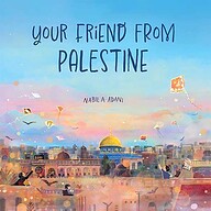 Your Friend From Palestine: A letter from a friend in Palestine