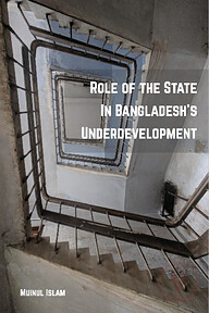Role of the State In Bangladesh’s Underdevelopment