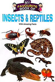 My Favourite Book Of : Insects And Reptiles