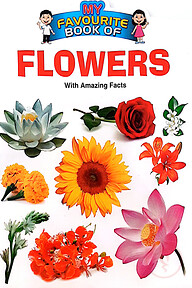 My Favourite Book Of : Flowers