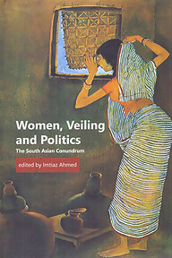 Women, Veiling and Politics: The South Asian Conundrum
