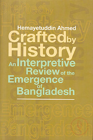 Crafted By History an Interpretive Review of the Emergence of Bangladesh