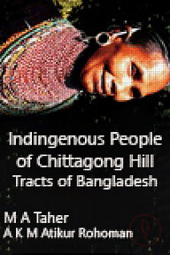 Indingenous People of Chittagong Hill Tracts of Bangladesh