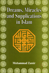 Dreams, Miracles and Supplications in Islam