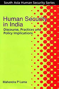 Human Security in India : Discourse, Practics and Policy Implications