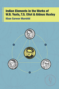 Indian Elements in the Works of W.B Yeats, T.S. Eliot