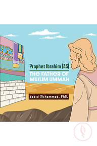 Prophet Ibrahim (AS): The Father of Muslim Ummah
