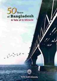 50 Years of Bangladesh A Tale of A Miracle