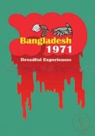Bangladesh 1971 Dreadful Experiences