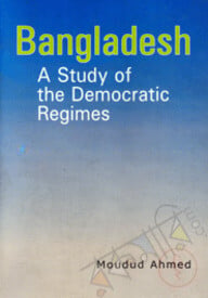 Bangladesh: A Study of the Democratic Regimes