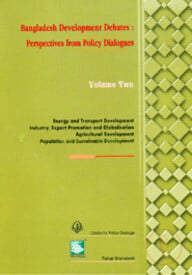 Bangladesh Development Debates : Perspctives from policy Dialogues (Volume Two)