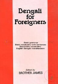 Bengali for Foreigners: Basic Grammar, Basic Vocabulary with Sentences, Secondary Vocabulary, English-Bengali Transliteration (reprinted)