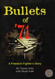 Bullets of '71: A Freemdom Fighter's Story
