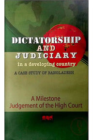 Dictatorship And Judiciary in a Developing Country : A Case study of Bangladesh