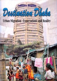 Destination Dhaka: Urban Migration: Expectations and Reality