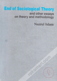End of Sociological Theory and other Essays on Theory and Methodology