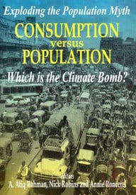 Exploding the Population Myth Consumption Versus population : Which is the Climate Bomb?